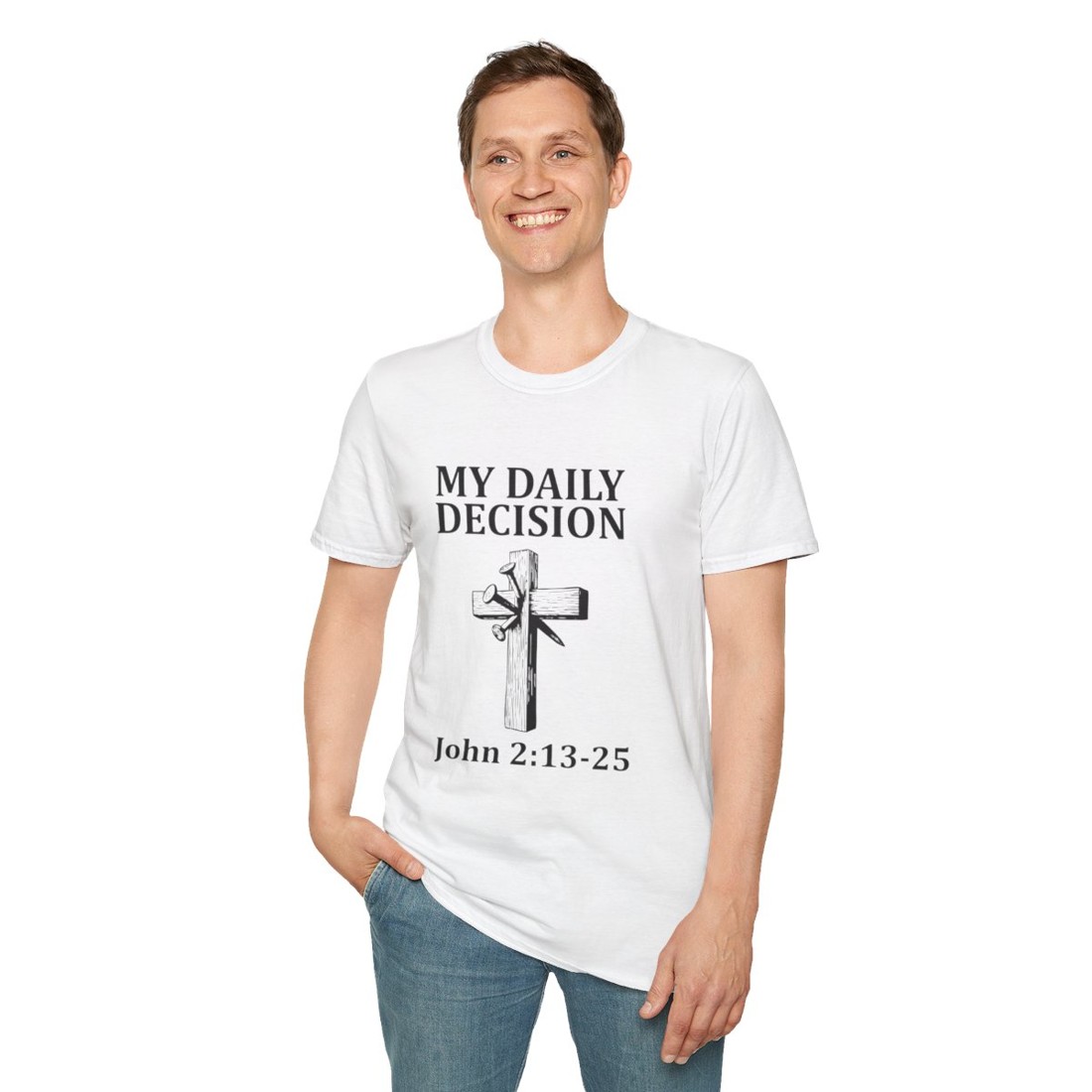 Christian T-Shirt "My Daily Decision" — John 2:13-25 Cross Graphic
