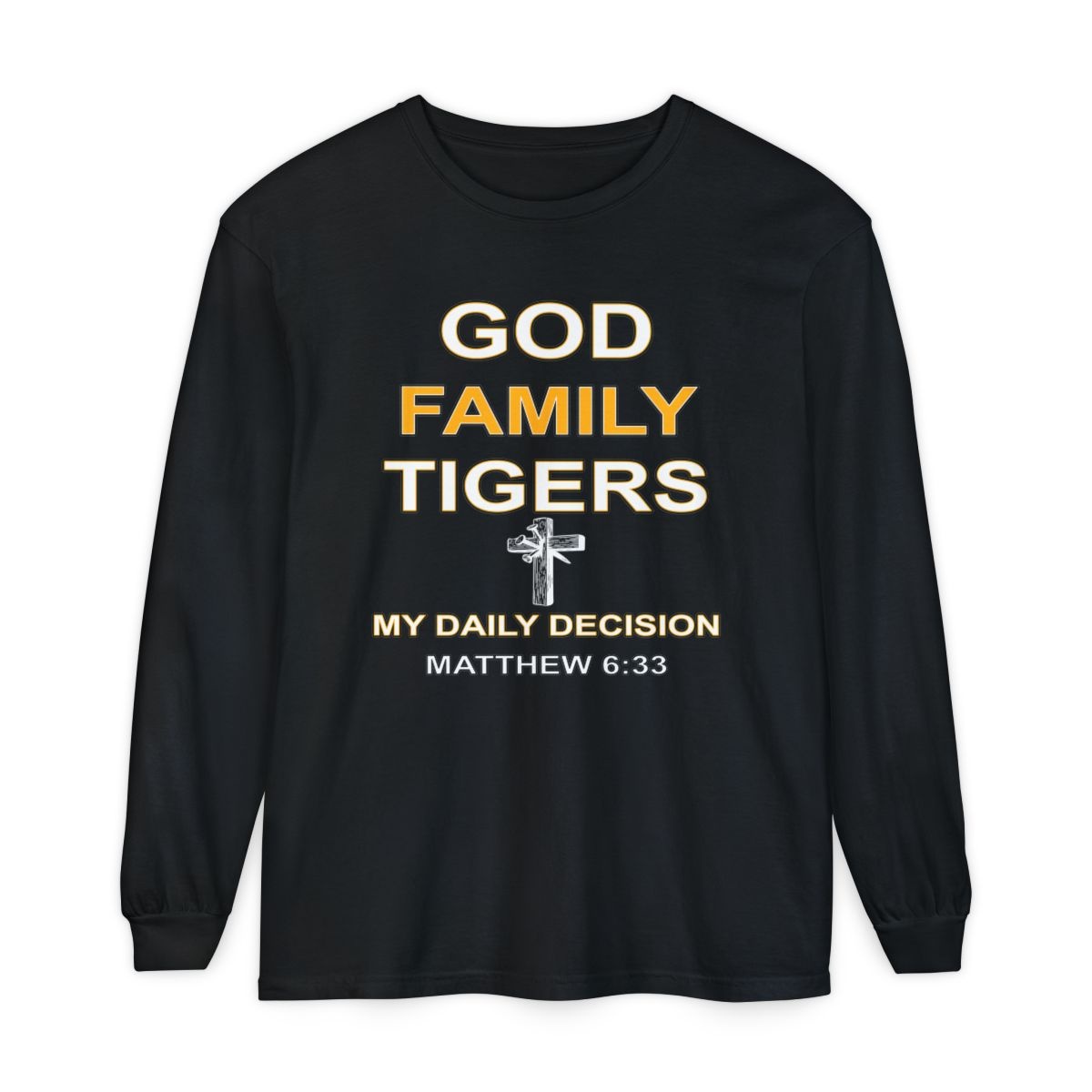 God Family Tigers Long Sleeve Tee — "My Daily Decision" Matthew 6:33 Christian Shirt